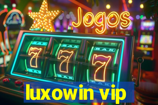 luxowin vip